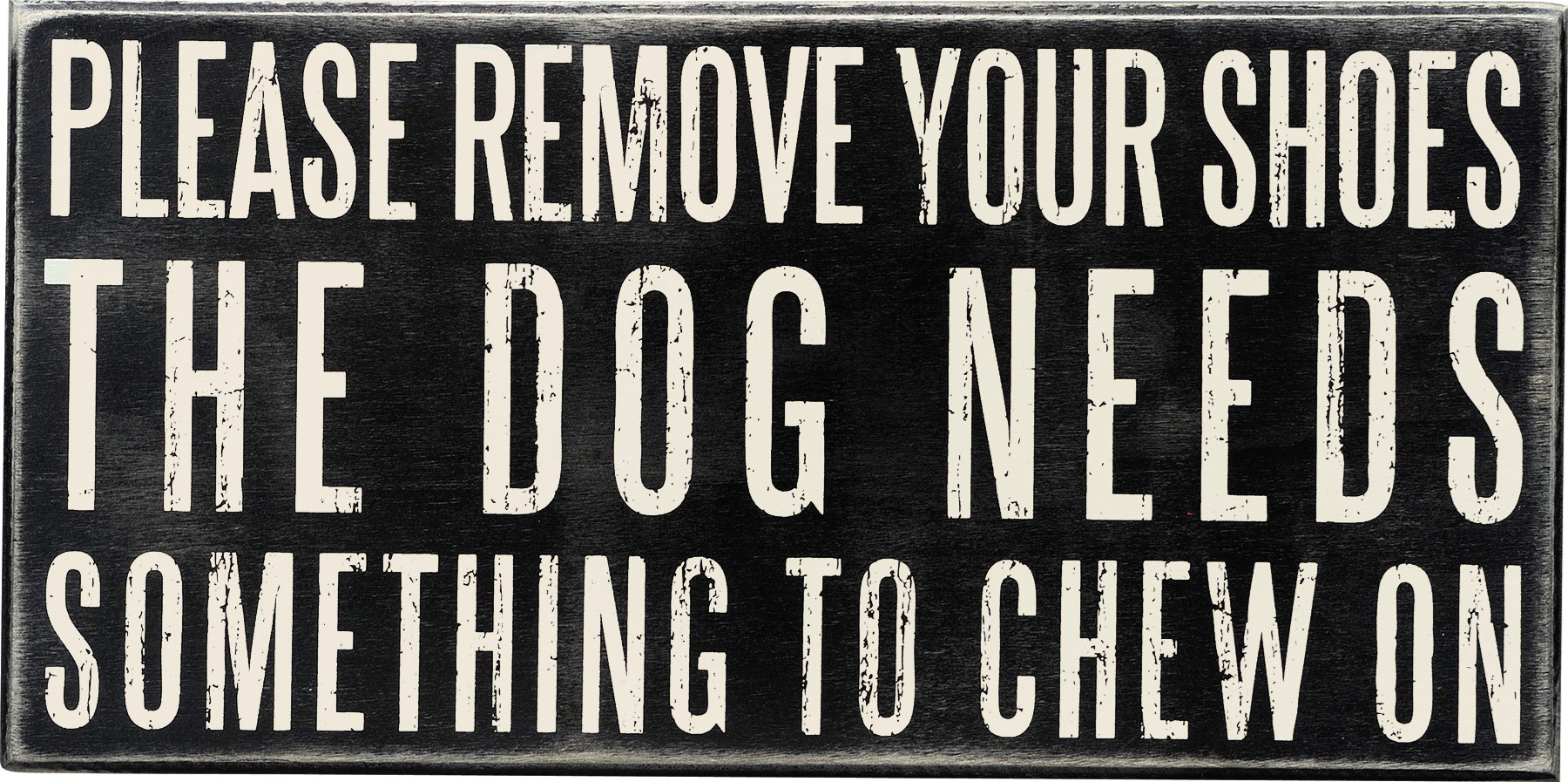 Dog Needs Something to Chew On 12 x 6 Primitives by Kathy 21488 Classic Box Sign 